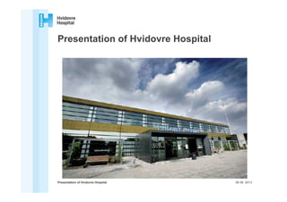 Presentation of Hvidovre Hospital

Presentation of Hvidovre Hospital

06 06 2013

 
