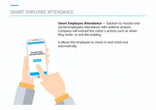 SMART EMPLOYEE ATTENDANCE
Smart Employee Attendance — Solution to monitor and
record employees attendance wi realtime anal...