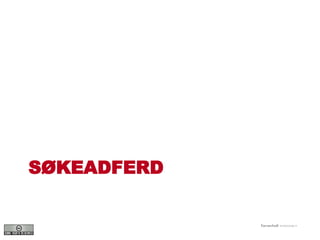 SØKEADFERD 