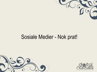 Sosiale Medier - Nok prat! 