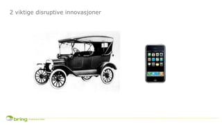 2 viktige disruptive innovasjoner
 