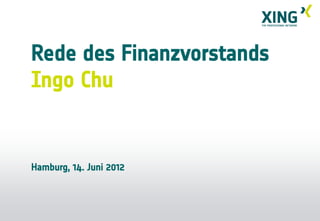 Rede des Finanzvorstands
Ingo Chu


Hamburg, 14. Juni 2012
 