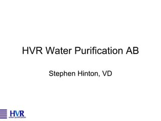 HVR Water Purification AB Stephen Hinton, VD 