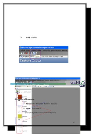  Click Process.
Capturing of Document
 Prepare the document that will be scan.
 Then Click Scan all.
(See on the Fig.02 Scanned document with Separator)
12
 