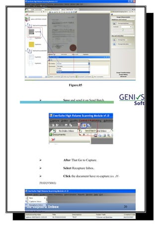 Figure.05
 Save and send it on Send Batch.
 After That Go to Capture.
 Select Recapture Inbox.
 Click the document have re-capture.(ex. JV-
T03D2VS003)
20
 