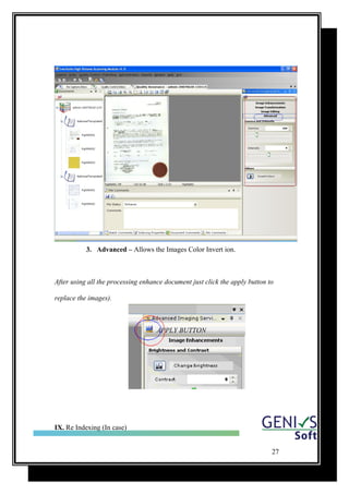 3. Advanced – Allows the Images Color Invert ion.
After using all the processing enhance document just click the apply button to
replace the images).
APPLY BUTTON
IX. Re Indexing (In case)
27
 