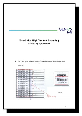 EverSuite High Volume Scanning
Processing Application
I. First Count all the Deliver boxes and Check if the folder of document are same
in the list.
4
 