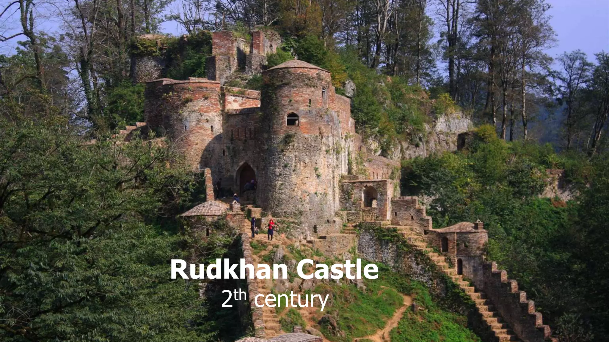 Rudkhan Castle
2th century