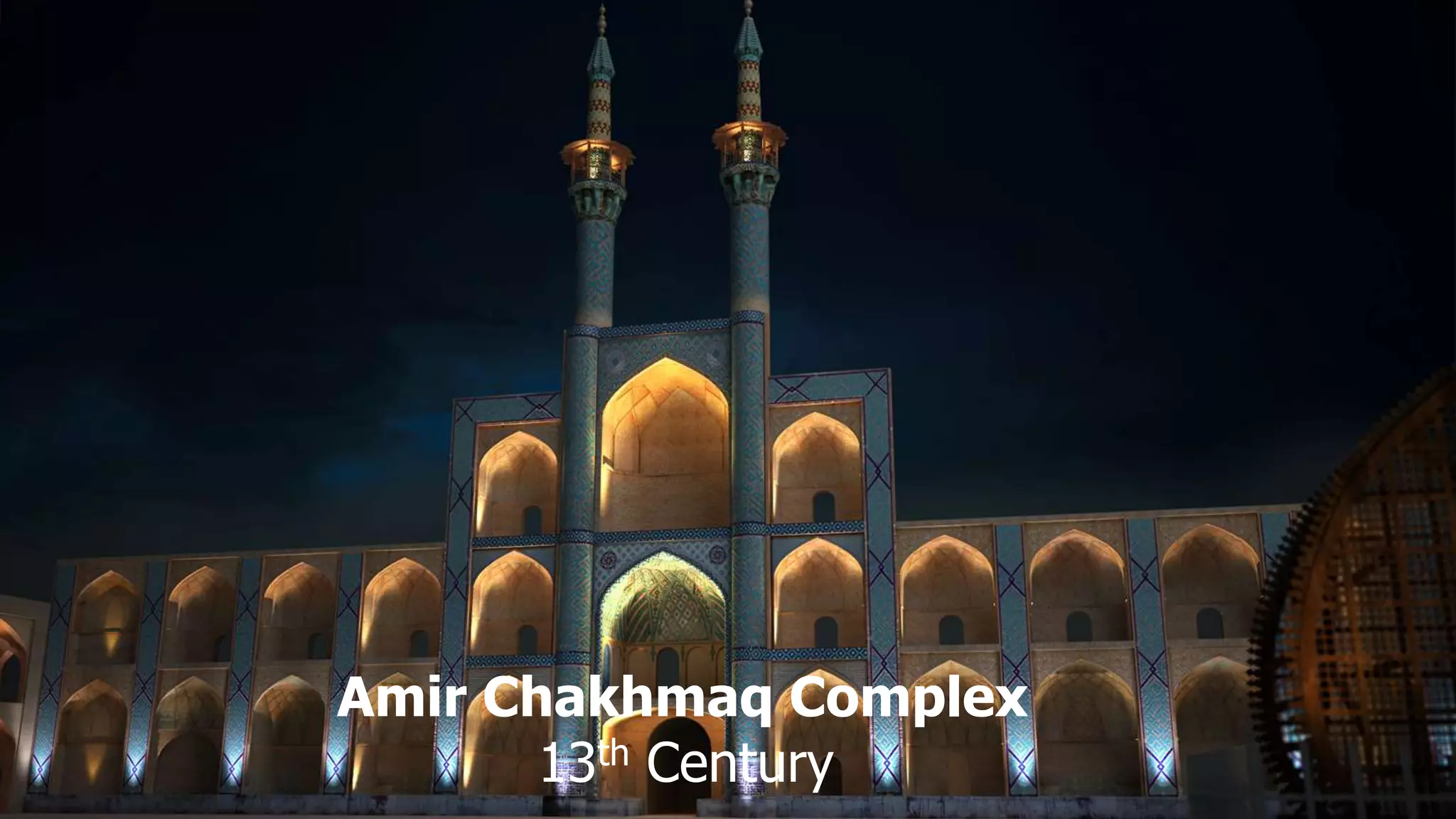Amir Chakhmaq Complex
13th Century