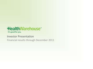Investor Presentation
Preliminary financial results through December 2011
 