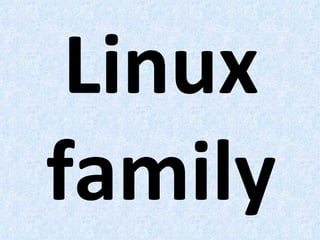 Linux family 