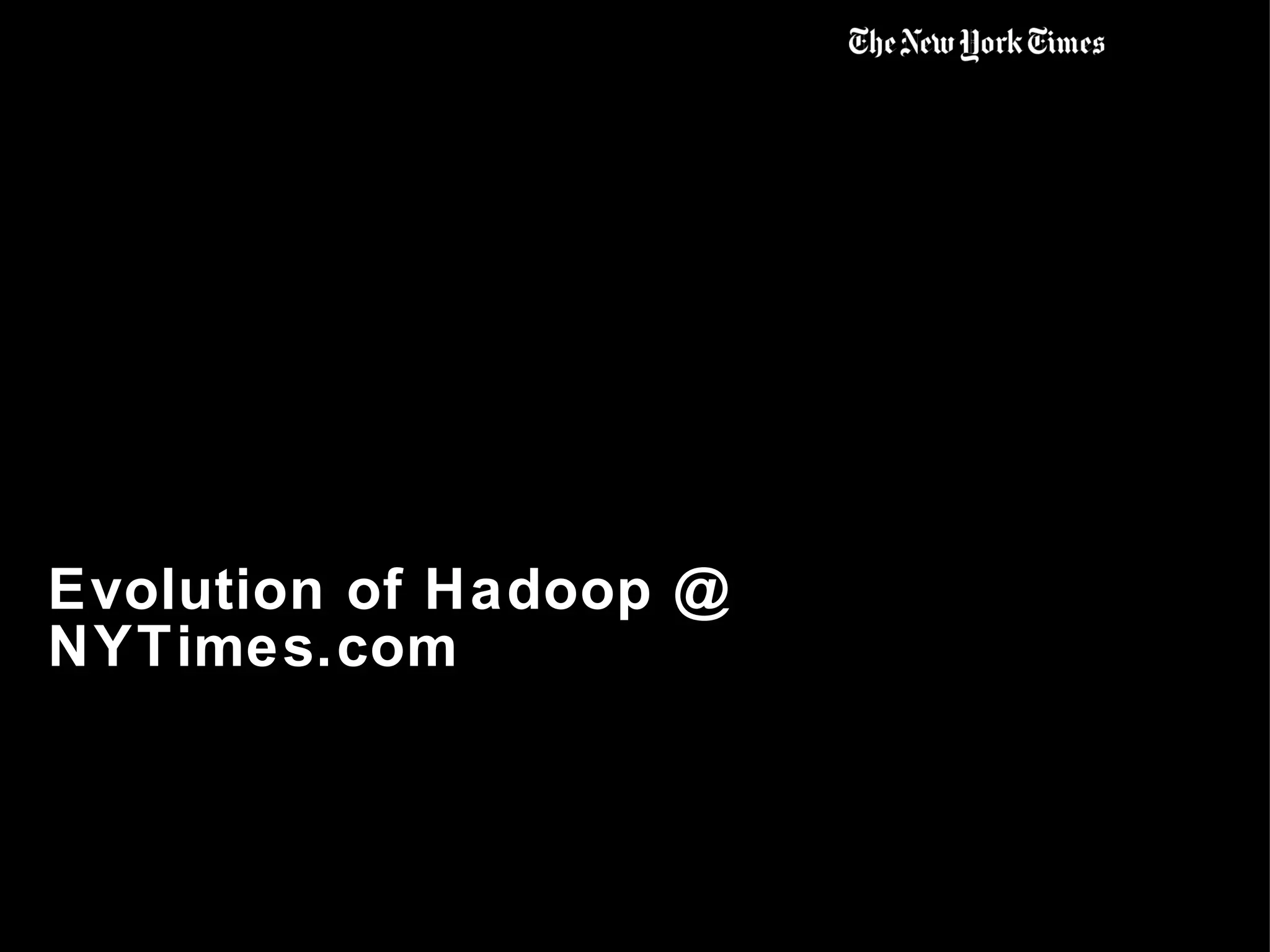 Evolution of Hadoop @ NYTimes.com 