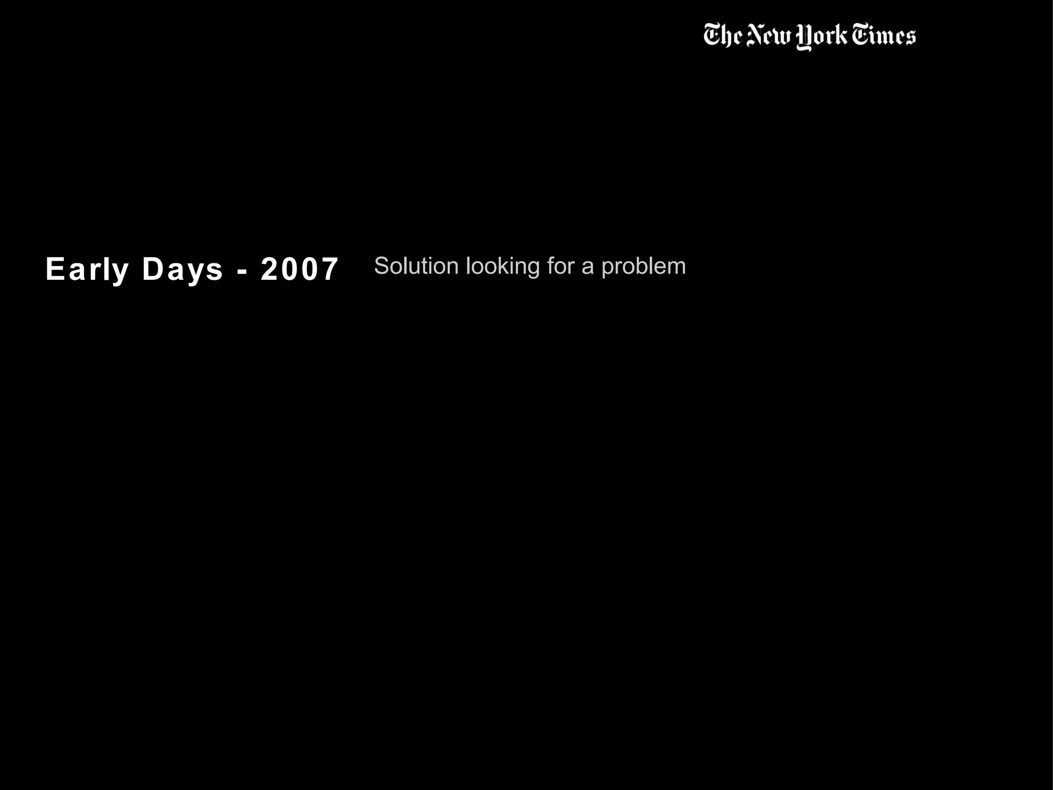 Early Days - 2007 Solution looking for a problem 