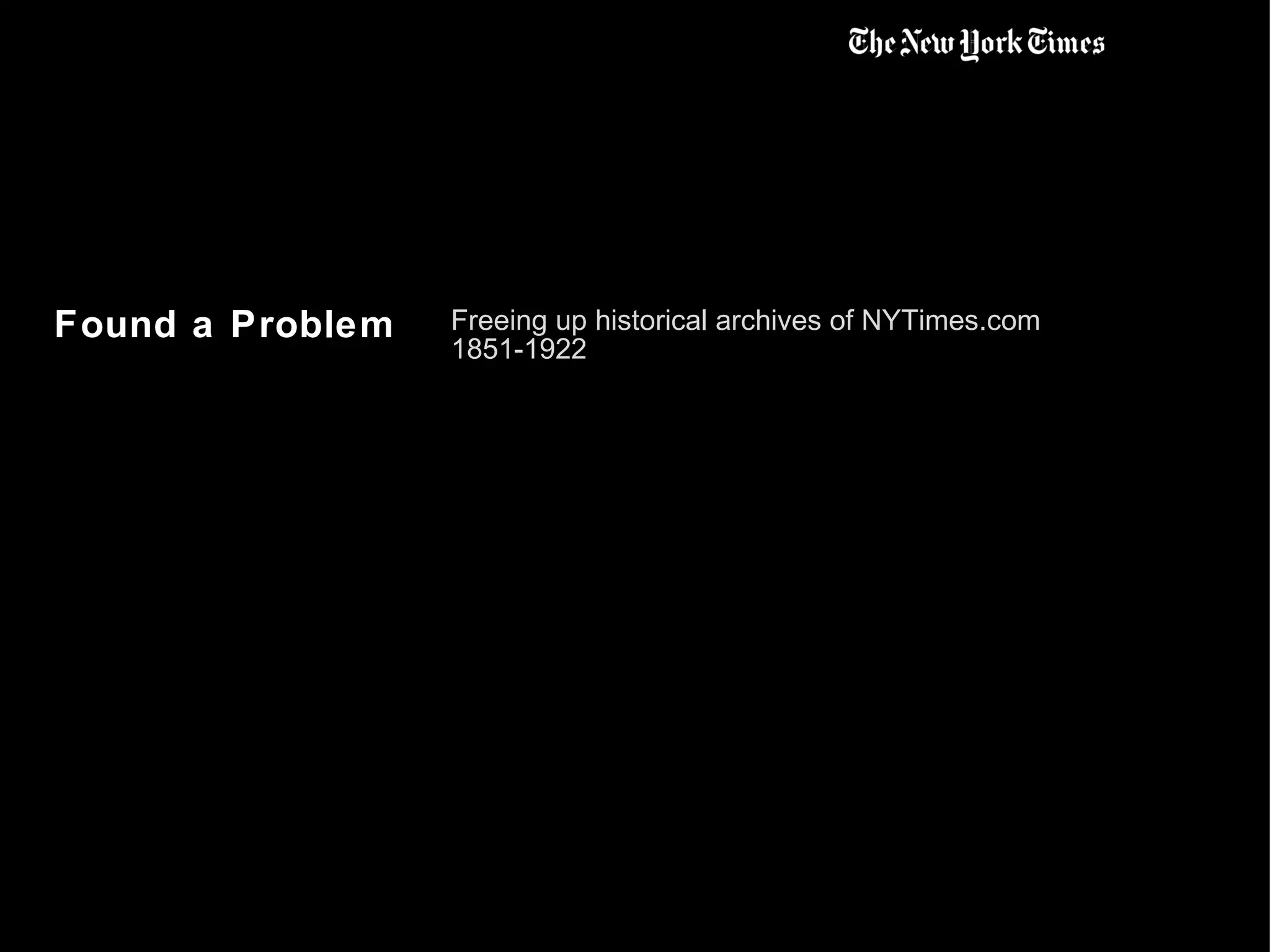 Found a Problem Freeing up historical archives of NYTimes.com 1851-1922 