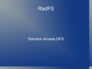 RadFS Random Access DFS 