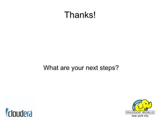 Thanks!




What are your next steps?
 