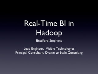 Real-Time BI in Hadoop ,[object Object],[object Object],[object Object]