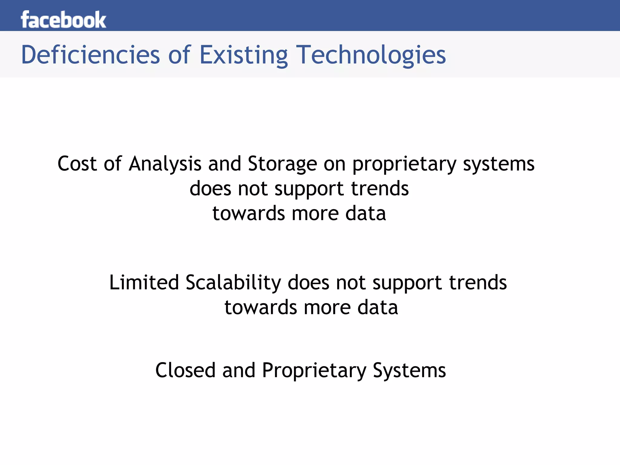 Deficiencies of Existing Technologies Cost of Analysis and Storage on proprietary systems  does not support trends towards more data Closed and Proprietary Systems Limited Scalability does not support trends  towards more data 