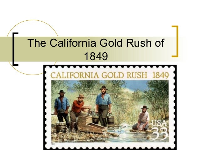 Hw 24 The California Gold Rush Of 1849 Hw 24 The California Gold Rush Of 1849