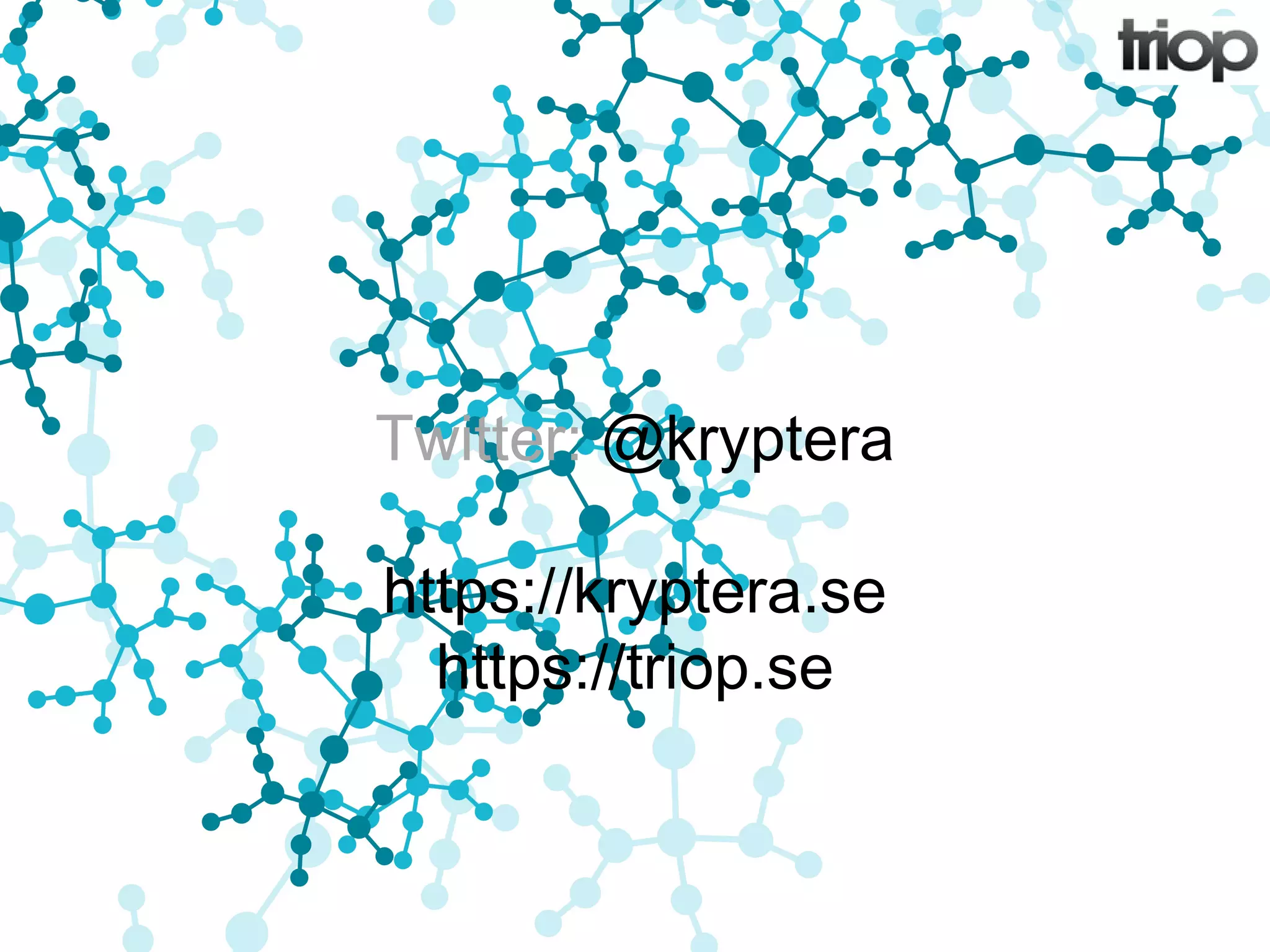 Twitter: @kryptera 
https://kryptera.se 
https://triop.se 
