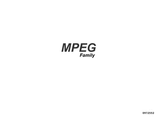 0972552
MPEGFamily
 