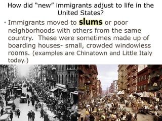 How did “new” immigrants adjust to life in the
United States?
 