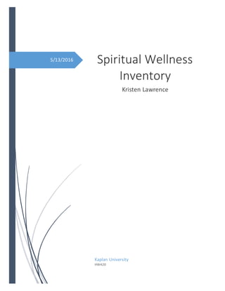 5/13/2016 Spiritual Wellness
Inventory
Kristen Lawrence
Kaplan University
HW420
 