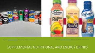 SUPPLEMENTAL NUTRITIONAL AND ENERGY DRINKS
Photo from www.health.Harvard.edu (2013) Copyright 2013 by health.Harvard.eduPhoto from www.news.iastate.edu (2014) Copyright 2014 by newsiastate.edu
 