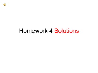 Homework 4 Solutions
 