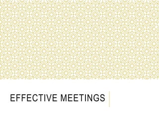 EFFECTIVE MEETINGS
 