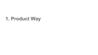 1. Product Way
 