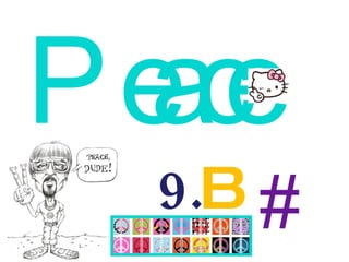 # 2 9. B Peace 