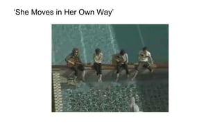 ‘She Moves in Her Own Way’
 