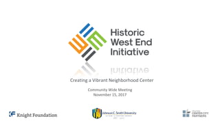 Creating a Vibrant Neighborhood Center
Community Wide Meeting
November 15, 2017
 