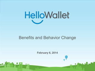 Benefits and Behavior Change

February 6, 2014

 