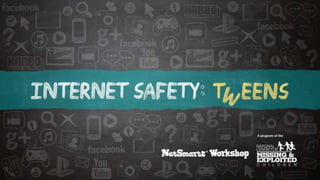 Net Smartz - Tweens Presentation - Online Safety