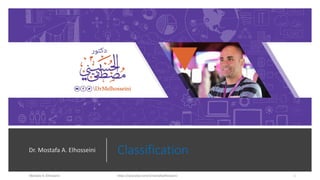 ClassificationDr. Mostafa A. Elhosseini
 