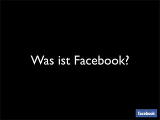 Was ist Facebook?
 