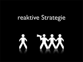 reaktive Strategie
 