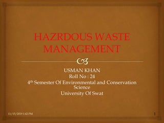USMAN KHAN
Roll No : 24
4th Semester Of Environmental and Conservation
Science
University Of Swat
111/15/2019 1:42 PM
 