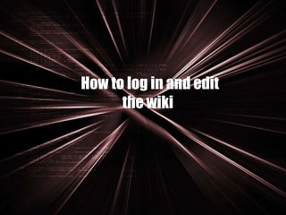 : How to log in and edit the wiki 