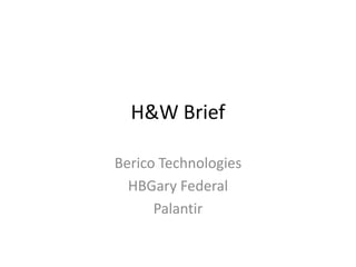 H&W Brief Berico Technologies HBGary Federal Palantir 