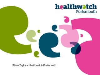 Steve Taylor – Healthwatch Portsmouth

 