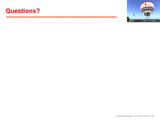 Questions?

Birkenkrahe/Tietgens / LV 401591 WS 2013 / 26

 