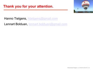 Thank you for your attention.
Hanno Tietgens, htietgens@gmail.com
Lennart Bolduan, lennart.bolduan@gmail.com

Balloon: notecard
instructions & simple
script control & fun

Birkenkrahe/Tietgens / LV 401591 WS 2013 / 30

 