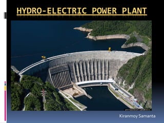 HYDRO-ELECTRIC POWER PLANT
Kiranmoy Samanta
 