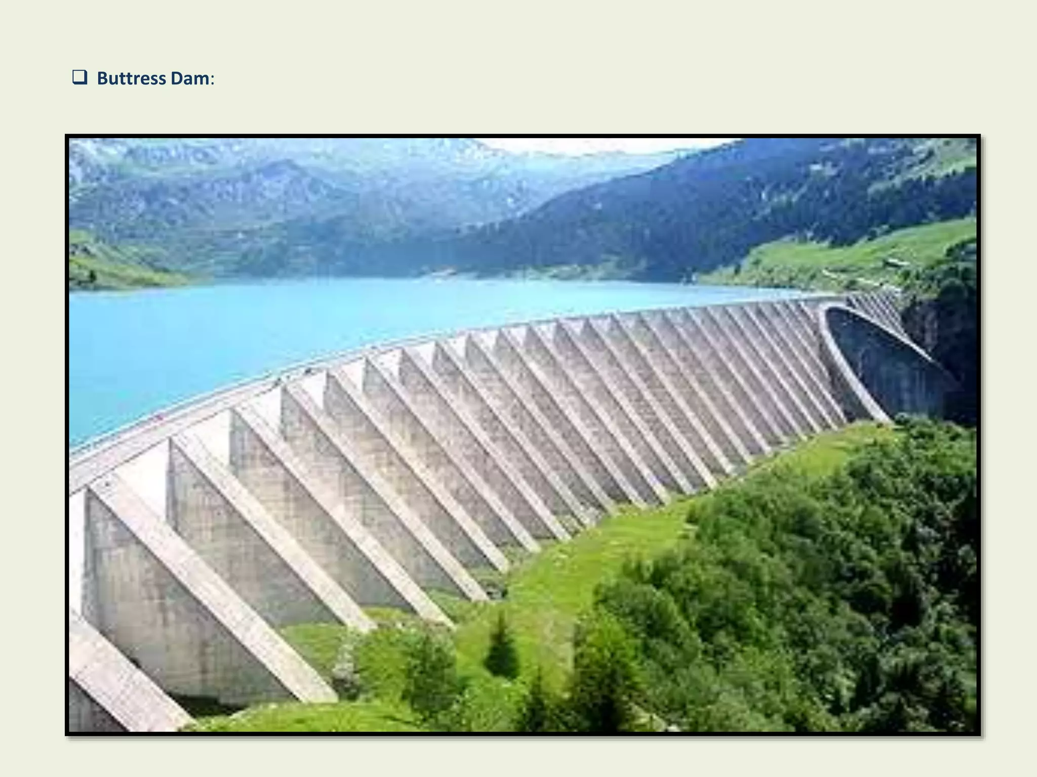  Buttress Dam:
 