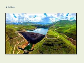  Arch Dam:
 