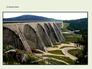  Buttress Dam:
 