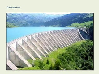  Buttress Dam:
 